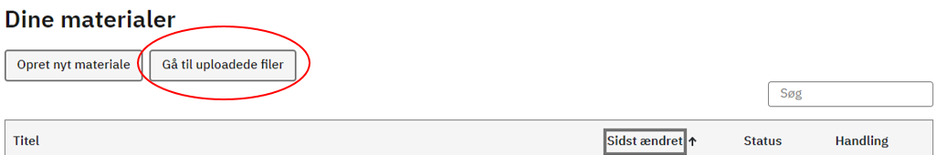 Billedet viser knappen Gå til uploadede filer på Materialeplatformen.dk.
