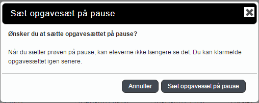 Billedet er en skærmvisning af boksen Sæt opgavesæt på pause, hvor du skal trykke på knappen Sæt opgavesæt på pause.