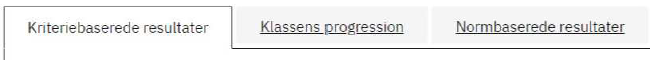 Billedet viser de tre faneblade Kriteriebaserede resultater, Klassens progression og Normbaserede resultater.