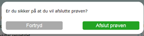Billedet viser skærmbilledet hvor eleven skal bekræfte, at vedkommende ønsker at afslutte prøven med et klik på knappen Afslut prøven.