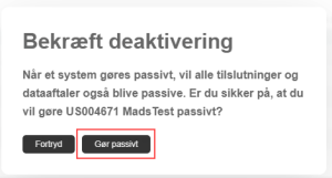 Billedet viser boksen Bekræft deaktivering, hvor du skal trykke på knappen Gør passivt.
