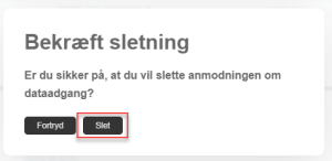 Billedet viser boksen Bekræft sletning, hvor du skal trykke på knappen Slet for at slette anmodningen.